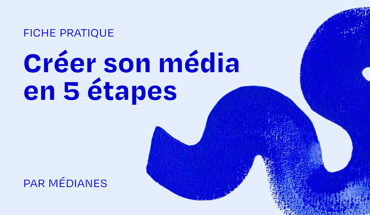 Créer son média en 5 étapes