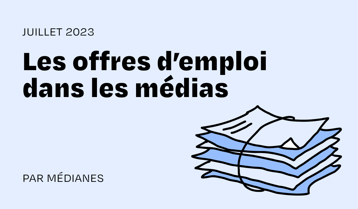 Les offres d’emploi dans les médias du mois de juillet
