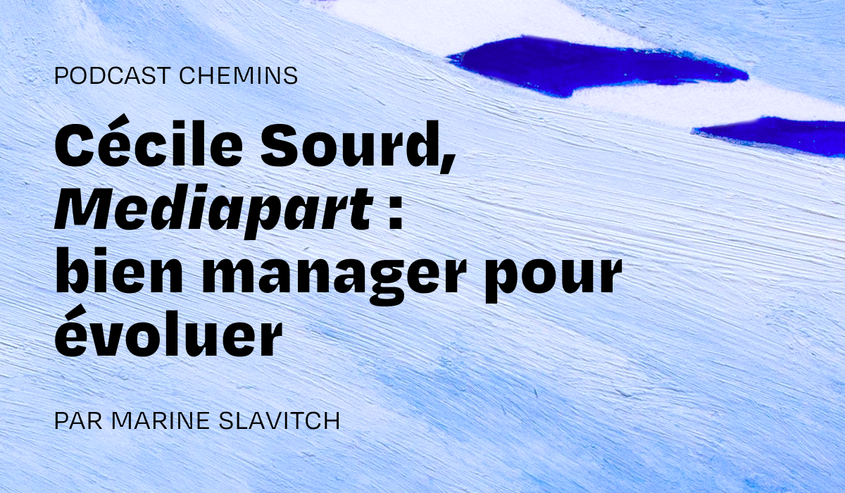 Cécile Sourd, Mediapart : « On ne peut pas révéler des choses chez les voisins et ne pas faire le ménage chez soi »