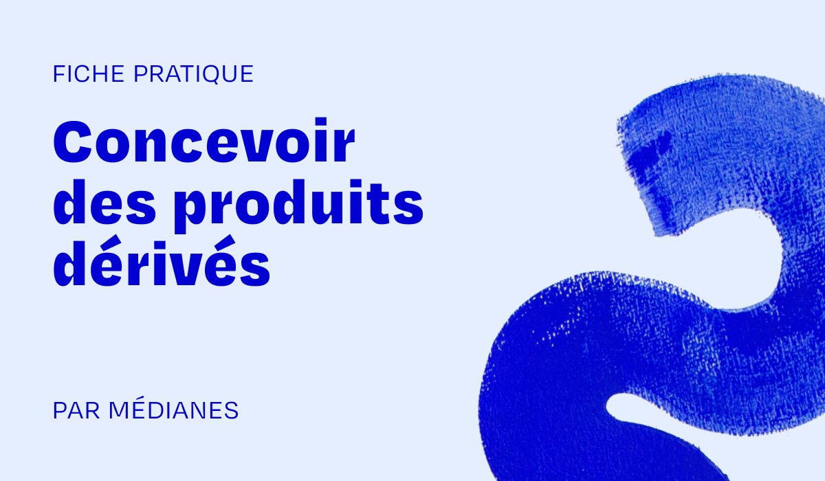 Concevoir des produits dérivés