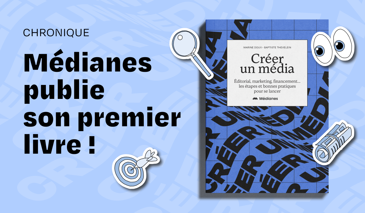 « Créer un média » : notre premier livre pour accompagner la création de médias