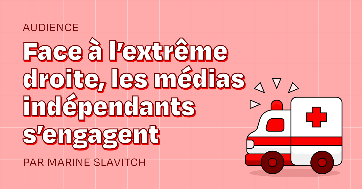 Face à l&rsquo;extrême droite, les médias indépendants s’engagent