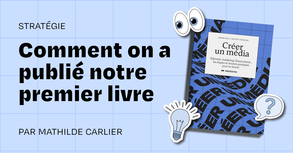 Les coulisses de la publication de notre livre « Créer un média »