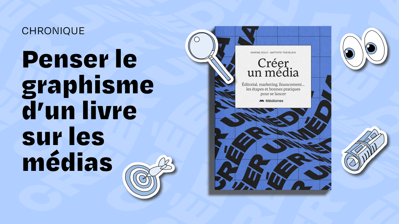 Penser le graphisme d&rsquo;un livre sur les médias