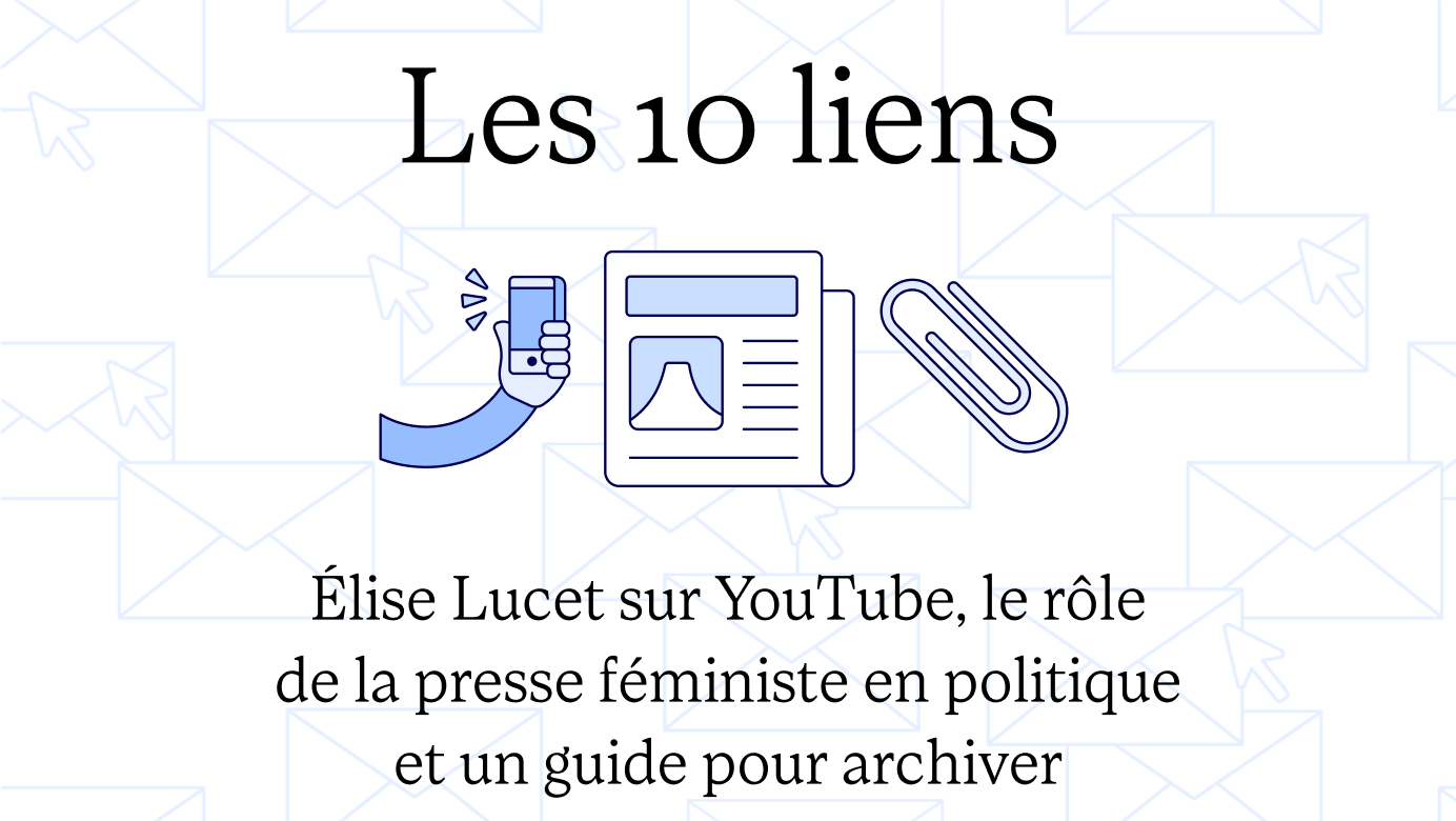 Élise Lucet sur YouTube, le rôle de la presse féministe en politique et un guide pour archiver