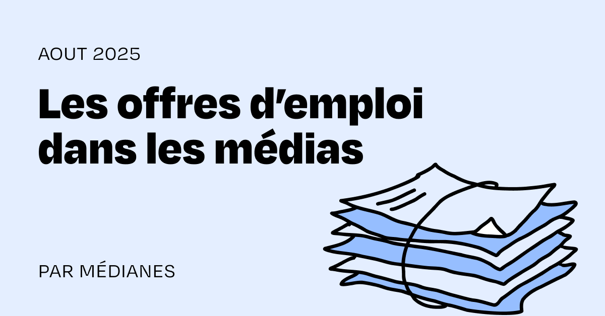 Les offres d’emploi dans les médias du mois d&rsquo;août