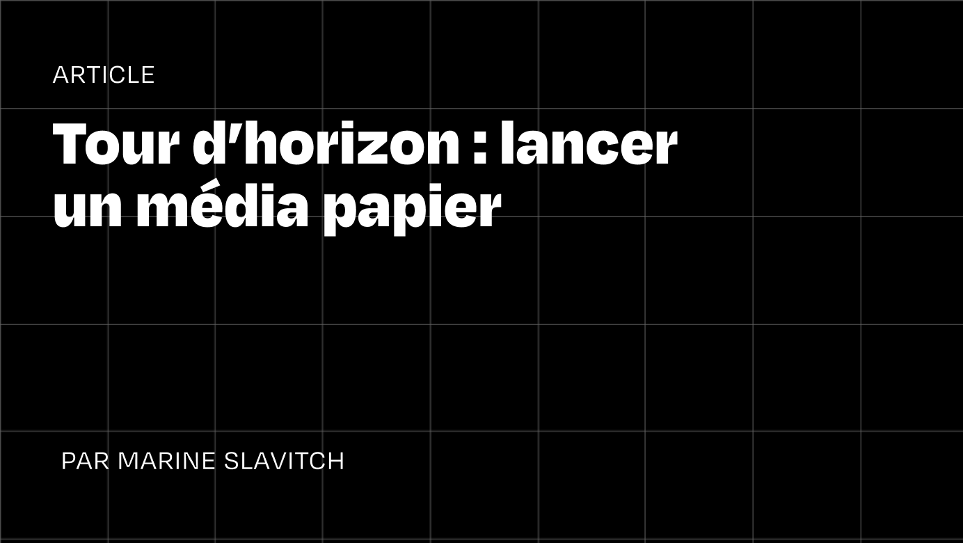 Tour d’horizon : lancer un média papier