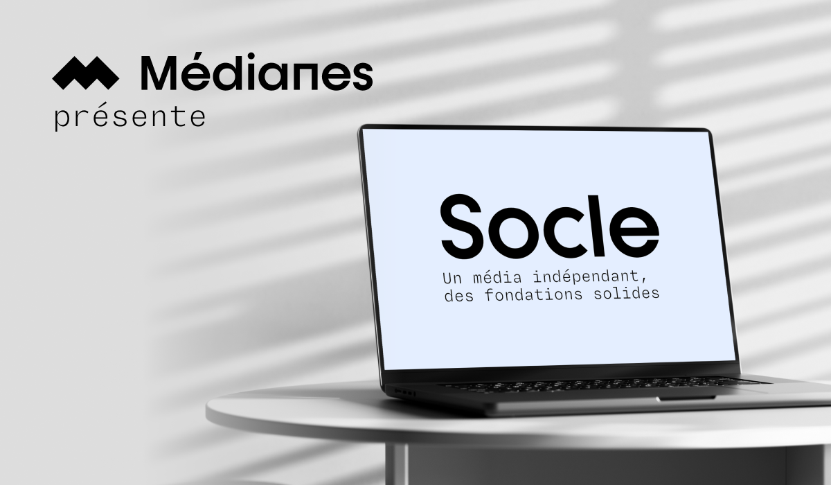 Socle par Médianes : un média indépendant, des fondations solides