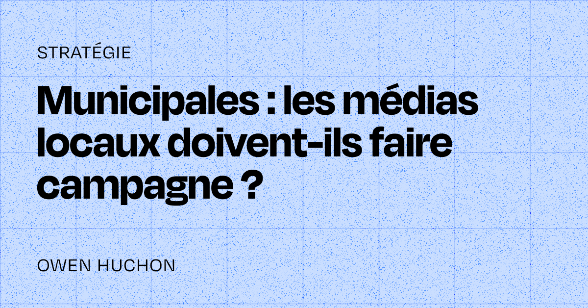 Municipales : les médias locaux doivent-ils faire campagne ?