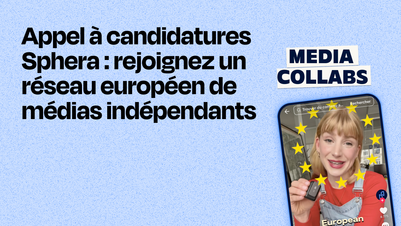 Appel à candidatures Sphera : rejoignez un réseau européen de médias indépendants