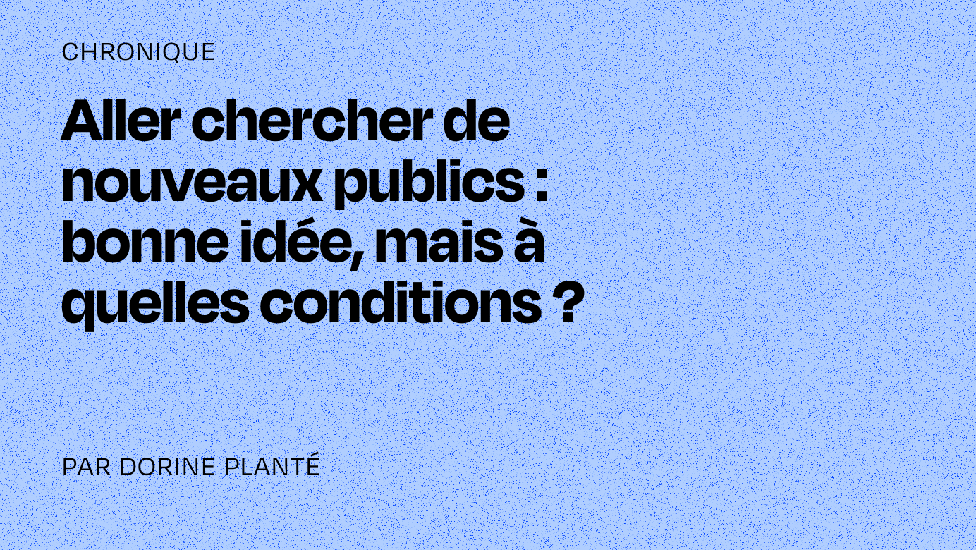 Aller chercher de nouveaux publics : bonne idée, mais à quelles conditions ?