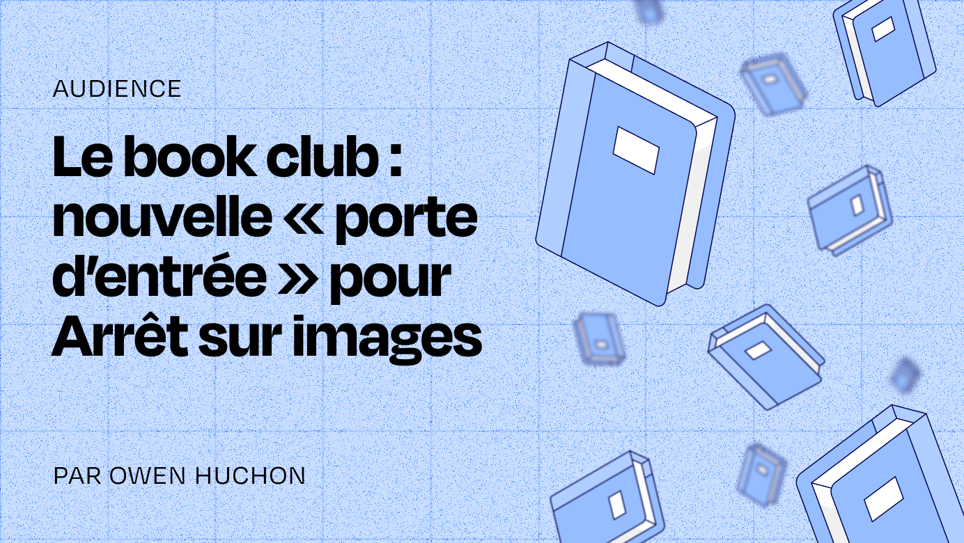 Pour diversifier et fidéliser son audience, Arrêt sur images mise sur le book club