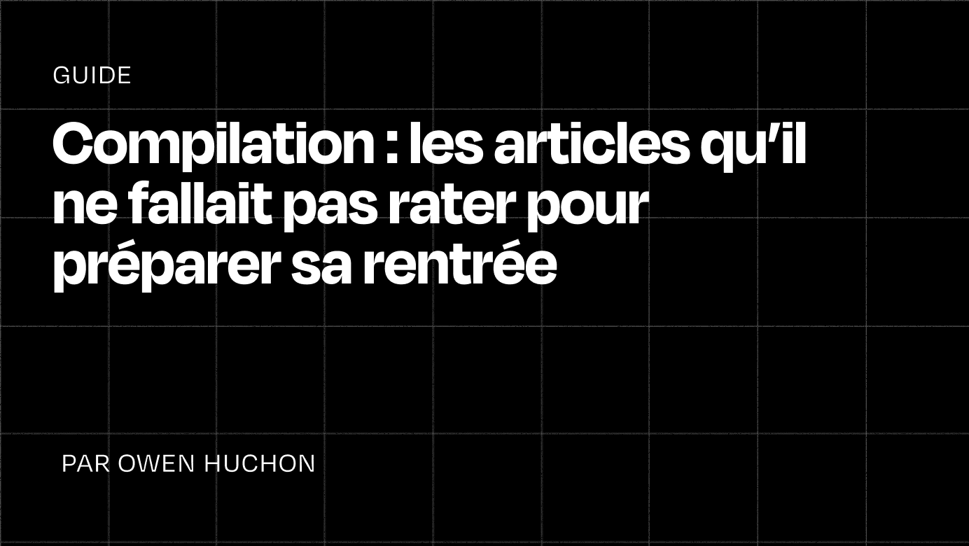 Compilation : les articles qu&rsquo;il ne fallait pas rater pour préparer sa rentrée