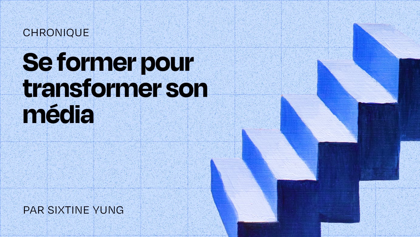 Se former pour transformer son média